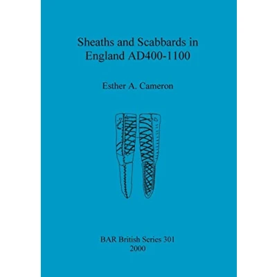 Abbildung von Sheaths and Scabbards in England AD400 1100 (British Archaeological Reports British Series, Band 301)