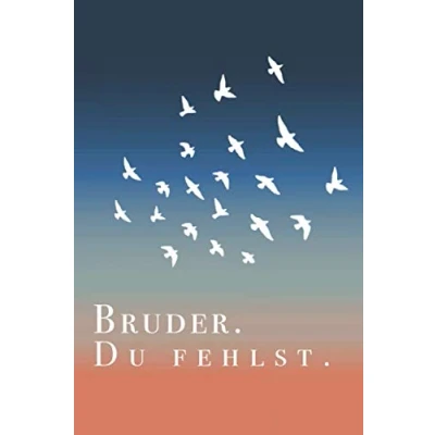 Abbildung von Bruder du fehlst.: Trauerbuch und Erinnerungsbuch für Erinnerungsbriefe zur Trauerbewältigung. Trauertagebuch Abschiedsbuch. 6x9.