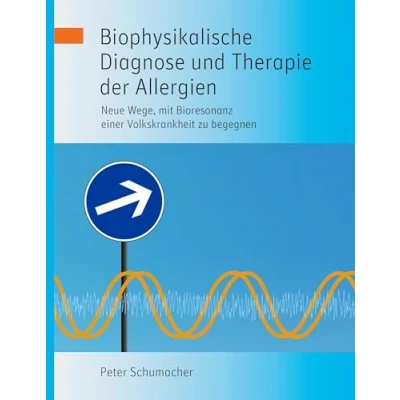 Abbildung von Biophysikalische Diagnose und Therapie der Allergien: Neue Wege, mit Bioresonanz einer Volkskrankheit zu begegnen