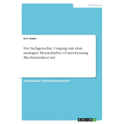 Abbildung von Der fachgerechte Umgang mit dem analogen Messschieber (Unterweisung Mechatroniker/ in)