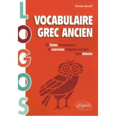 Abbildung von Logos. Vocabulaire grec ancien. 50 fiches thématiques et exercices ludiques pour débuter: corrigés débuter