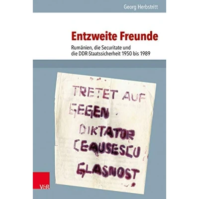 Abbildung von Entzweite Freunde: Rumänien, die Securitate und DDR Staatssicherheit 1950 bis 1989 (Analysen Dokumente der BStU) ... Demokratischen Republik (BStU), Band 47)