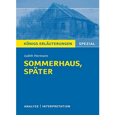 Abbildung von Sommerhaus, später von Judith Hermann.: Textanalyse und Interpretation mit ausführlicher Inhaltsangabe. (Königs Erläuterungen Spezial)
