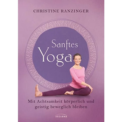 Abbildung von Sanftes Yoga: Mit Achtsamkeit körperlich und geistig beweglich bleiben