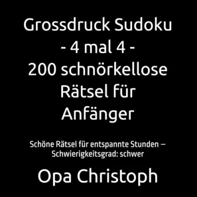 Abbildung von Grossdruck Sudoku 4 mal 200 schnörkellose Rätsel für Anfänger: Schöne entspannte Stunden Schwierigkeitsgrad: schwer
