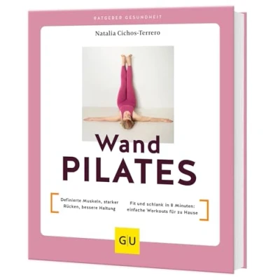Abbildung von Wandpilates: Definierte Muskeln, starker Rücken, bessere Haltung / Fit und schlank in 8 Minuten: einfache Workouts für zu Hause (GU Yoga &amp; Pilates)