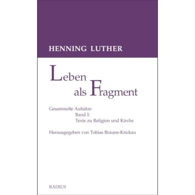 Abbildung von Leben als Fragment, Band 1: Gesammelte Aufsätze: Texte zu Religion und Kirche