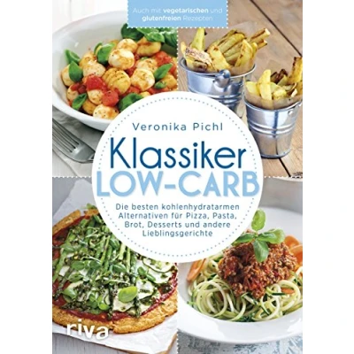 Abbildung von Klassiker Low Carb: Die besten kohlenhydratarmen Alternativen für Pizza, Pasta, Brot, Desserts und andere Lieblingsgerichte: ... mit vegetarischen glutenfreien Rezepten