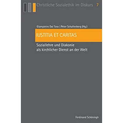 Abbildung von Iustitia et caritas. Soziallehre und Diakonie als kirchlicher Dienst an der Welt (Christliche Sozialethik im Diskurs)