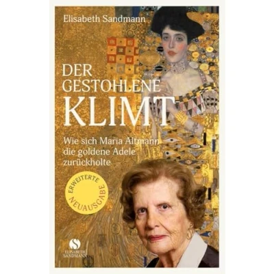 Abbildung von Der gestohlene Klimt: Wie sich Maria Altmann die Goldene Adele zurückholte Erweiterte und aktualisierte Neuausgabe