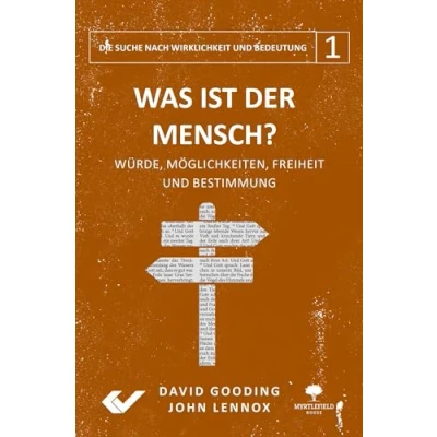 Abbildung von Was ist der Mensch?: Würde, Möglichkeiten, Freiheit und Bestimmung (Die Suche nach Wirklichkeit Bedeutung)