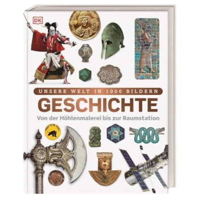 Abbildung von Unsere Welt in 1000 Bildern. Geschichte: Von der Höhlenmalerei bis zur Raumstation. Weltgeschichte kindgerecht erklärt und reich bebildert. Für Kinder ab 8 Jahren