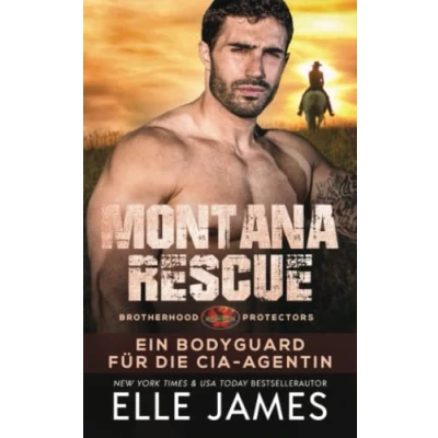Abbildung von Montana Rescue: Ein Bodyguard Für Die CIA Agentin (Brotherhood Protectors Reihe, Band 17)