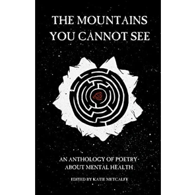 Abbildung von The Mountains You Cannot See: An Anthology Of Poetry About Mental Health