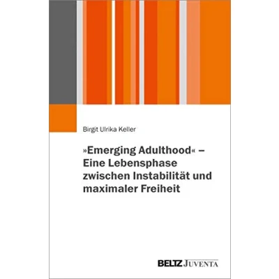 Abbildung von »Emerging Adulthood« Eine Lebensphase zwischen Instabilität und maximaler Freiheit