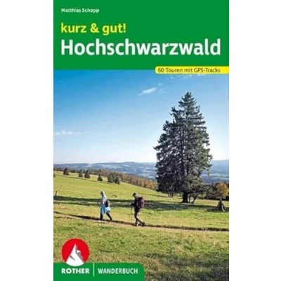 Abbildung von kurz &amp; gut! Hochschwarzwald: 60 Touren mit GPS Tracks (Rother Wanderbuch)