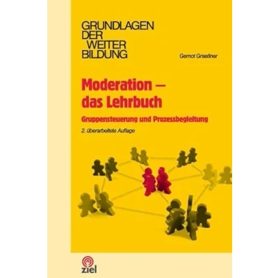 Abbildung von Moderation das Lehrbuch: Gruppensteuerung und Prozessbegleitung (Grundlagen der Weiterbildung)