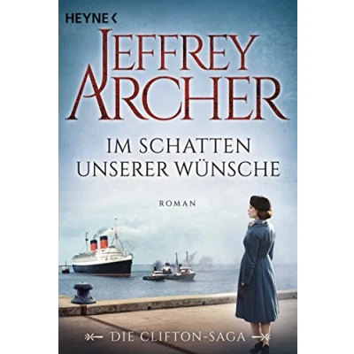 Abbildung von Im Schatten unserer Wünsche: Die Clifton Saga 4 Roman