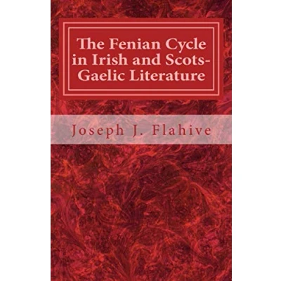 Abbildung von The Fenian Cycle in Irish and Scots Gaelic Literature (Cork Studies Celtic Literatures, Band 1)