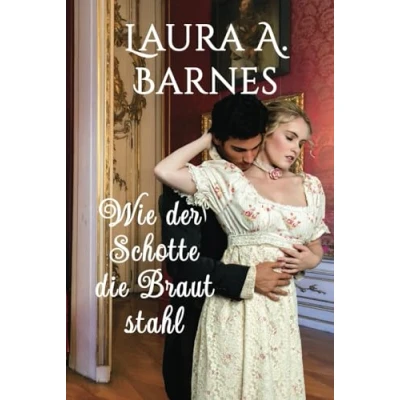 Abbildung von Wie der Schotte die Braut stahl (Liebeswirren, Band 4)