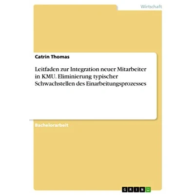 Abbildung von Leitfaden zur Integration neuer Mitarbeiter in KMU. Eliminierung typischer Schwachstellen des Einarbeitungsprozesses