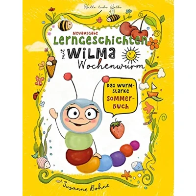 Abbildung von Lerngeschichten mit Wilma Wochenwurm Das wurmstarke Sommerbuch: Vorschulwissen für Kinder ab 4 Jahren Geschichten zum Mitmachen und Vorlesen