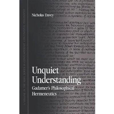 Abbildung von Unquiet Understanding: Gadamer&#039;s Philosophical Hermeneutics (Suny Series in Contemporary Continental Philosophy)