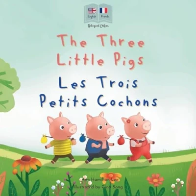 Abbildung von The Three Little Pigs Les Trois Petits Cochons: A Bilingual French English Fairy Tale for Kids Edition (Bilingual Tales, Band 1)