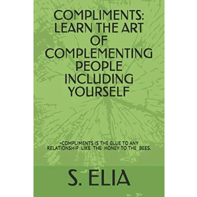 Abbildung von COMPLIMENTS: LEARN THE ART OF COMPLEMENTING PEOPLE INCLUDING YOURSELF