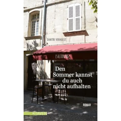 Abbildung von Den Sommer kannst du auch nicht aufhalten: Roman (Oktaven: Die literarische Reihe für Kunst im Leben und Lebenskunst)
