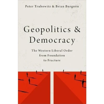 Abbildung von Geopolitics and Democracy: The Western Liberal Order from Foundation to Fracture