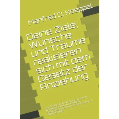 Abbildung von Deine Wünsche und Träume realiisieren sich: Das Gesetz der Anziehung ist eine sehr mächtige Kraft die unser Leben beeinflusst,egal ob wir uns dieser bewusst sind oder nicht