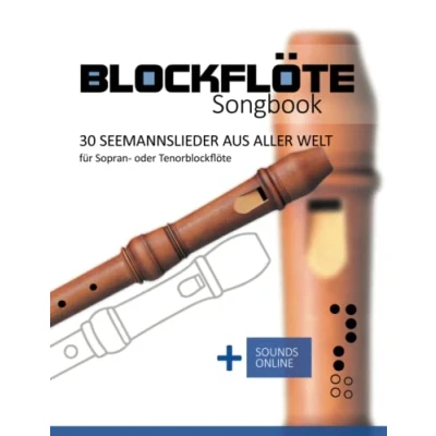 Abbildung von Blockflöte Songbook 30 Seemannslieder aus aller Welt: für Sopran oder Tenorblockflöte + Sounds online