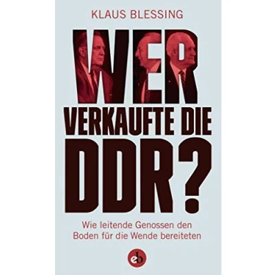 Abbildung von Wer verkaufte die DDR?: Wie leitende Genossen den Boden für Wende bereiteten