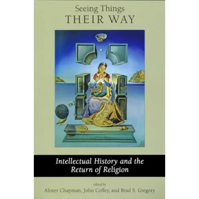 Abbildung von Seeing Things Their Way: Intellectual History and the Return of Religion