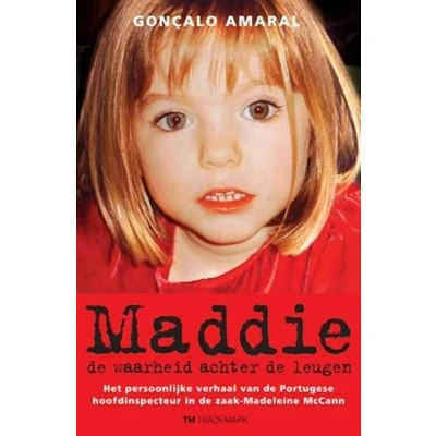 Abbildung von Maddie: de waarheid achter leugen : het persoonlijke verhaal van Portugese hoofdinspecteur in zaak Madeleine McCann