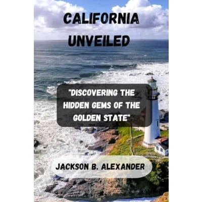 Abbildung von CALIFORNIA UNVEILED: &quot;Discovering the Hidden Gems of Golden State&quot;