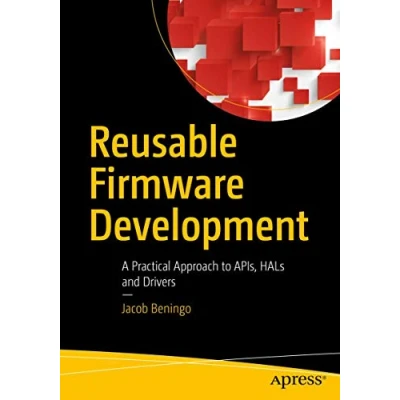 Abbildung von Reusable Firmware Development: A Practical Approach to APIs, HALs and Drivers