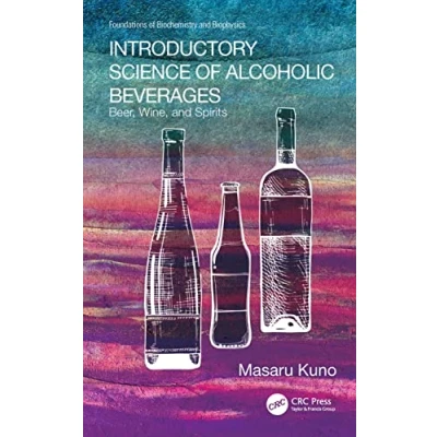 Abbildung von Introductory Science of Alcoholic Beverages: Beer, Wine, and Spirits (Foundations Biochemistry Biophysics)