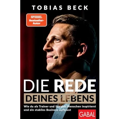 Abbildung von Die Rede deines Lebens: Wie du als Trainer und Speaker Menschen inspirierst ein stabiles Business aufbaust (Dein Erfolg)