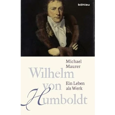 Abbildung von Wilhelm von Humboldt: Ein Leben als Werk