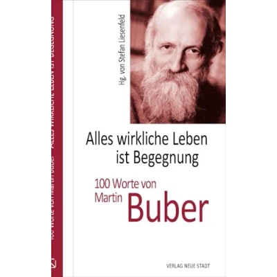 Abbildung von Alles wirkliche Leben ist Begegnung: 100 Worte von Martin Buber (Hundert Worte)