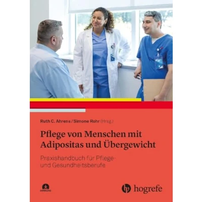 Abbildung von Pflege von Menschen mit Adipositas und Übergewicht: Praxishandbuch für Gesundheitsberufe