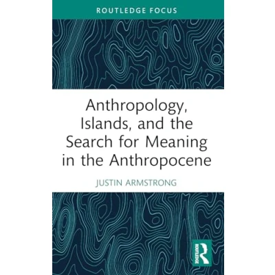 Abbildung von Anthropology, Islands, and the Search for Meaning in Anthropocene (Ocean Island Studies)