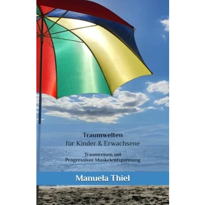 Abbildung von Traumwelten für Kinder &amp; Erwachsene: Traumreisen mit Progressiver Muskelentspannung (Fantasiereisen Progressive Muskelentspannung)