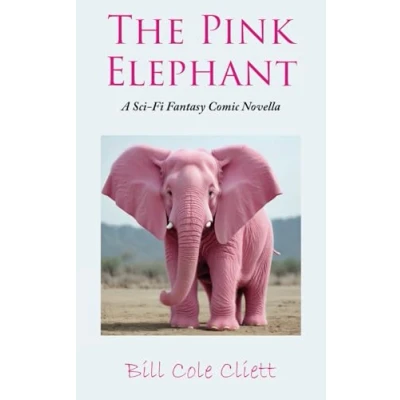 Abbildung von The Pink Elephant: A Sci Fi, Fantasy, Comic Novella