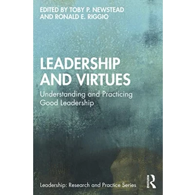 Abbildung von Leadership and Virtues: Understanding Practicing Good (Leadership: Research Practice)