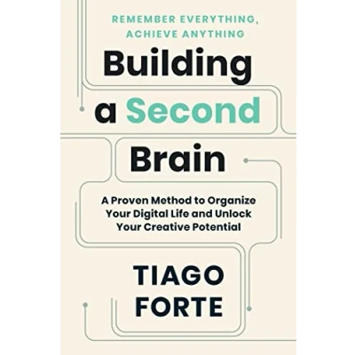 Abbildung von Building A Second Brain: Proven Method to Organize Your Digital Life and Unlock Creative Potential