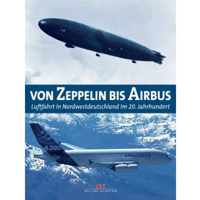 Abbildung von Von Zeppelin bis Airbus: Luftfahrt in Nordwestdeutschland im 20. Jahrhundert. Begleitbuch zur Ausstellung Landesmuseum für Kunst und ... Ostfriesischen Emden, 2008