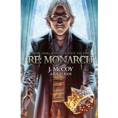 Abbildung von Monarch: A Prince Out of Time: Progression Fantasy Epic (RE: Monarch, Band 1)